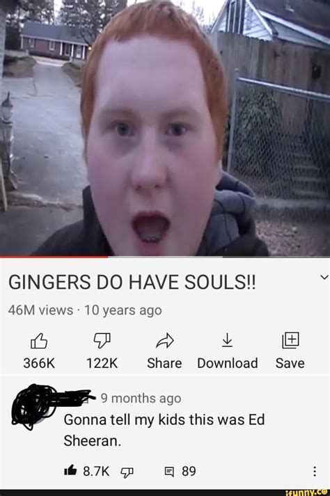 Gingers Do Have Souls Views 10 Years Ago 366k 122k Share Download