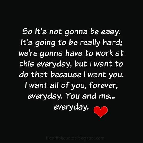 heartfelt quotes i want all of you forever everyday you and me everyday