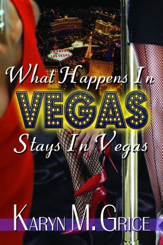 What Happens In Vegas Stays In Vegas By Karyn M Grice Goodreads