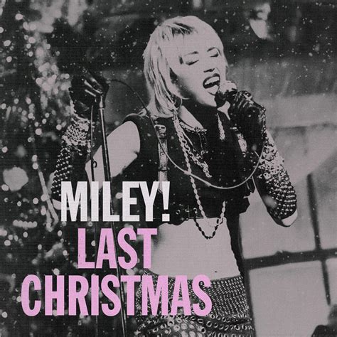 Miley Cyrus Last Christmas By Kallumlavigne On Deviantart
