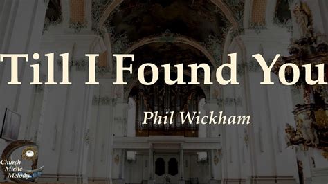 Phil Wickham Till I Found You Lyric Video YouTube