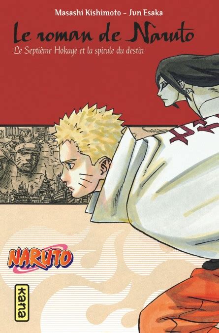 Le Roman De Naruto Le Septième Hokage Et La Spirale Du Destin Kana