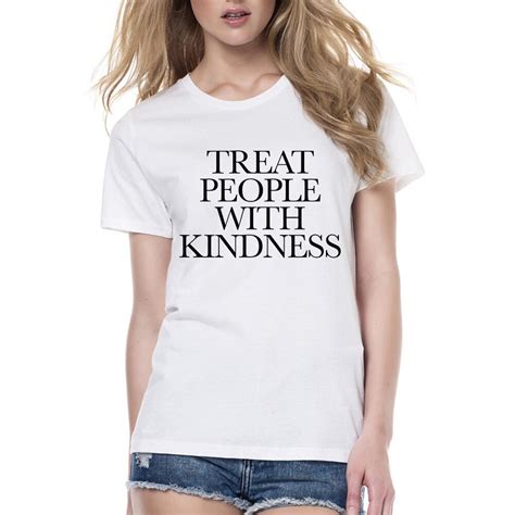 New Arrival Treat People With Kindness T Shirt Women Fashion Letter