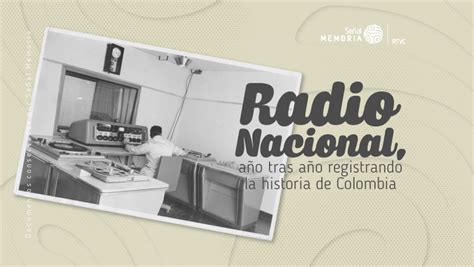 Radio Nacional Registra La Historia De Colombia Se Al Memoria