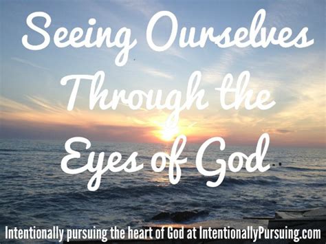 Seeing Through God S Eyes Quotes Quotesgram
