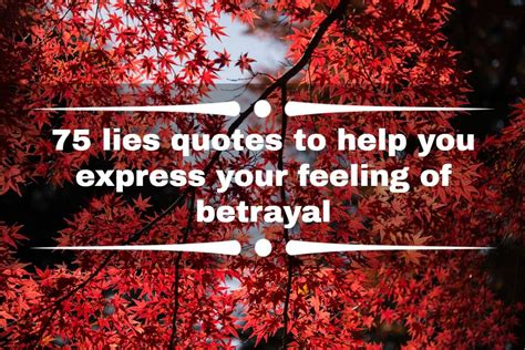 75 Lies Quotes To Help You Express Your Feeling Of Betrayal Legitng