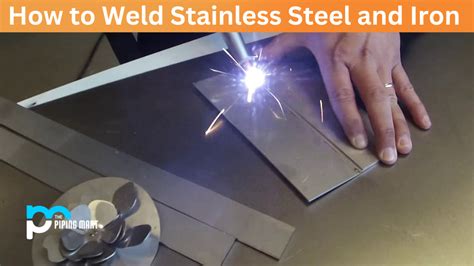 How To Weld Stainless Steel And Iron A Step By Step Guide