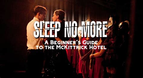Sleep No More A Beginners Guide To The Mckittrick Hotel