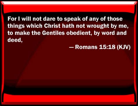 Romans For I Will Not Dare To Speak Of Any Of Those Things Which