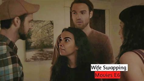 wife swapping movies e6 a1 updates youtube