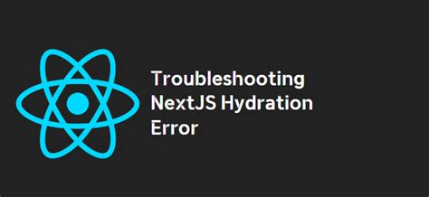 Troubleshooting NextJS Hydration Error TroubleShooting Buddy