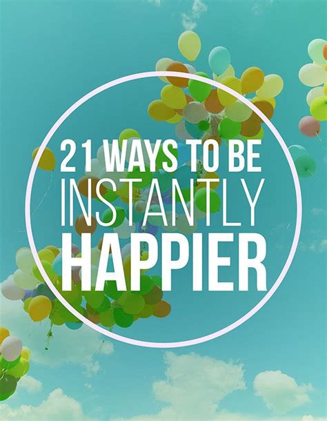 21 Life Changing Ways To Be Instantly Happier Positive Attitude