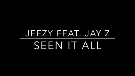 Jeezy Feat Jay Z Seen It All Youtube