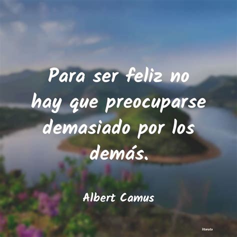 Albert Camus Para Ser Feliz No Hay Que Preo