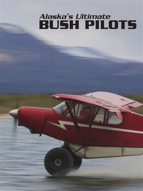 Alaskas Ultimate Bush Pilots Where To Watch And Stream Tv Guide