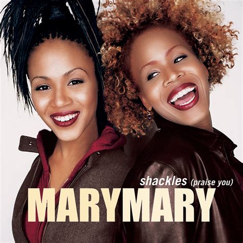 Mary Mary Shackles Praise You Music