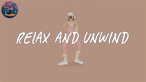 relax and unwind 🍊 best chill playlist for relaxing your mind youtube