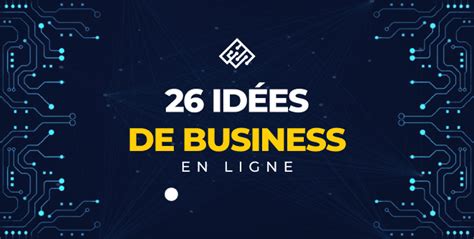 26 Idées De Business En Ligne Qui Rapportent Gros En 2023
