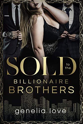 Sold To The Billionaire Brothers By Genelia Love Goodreads