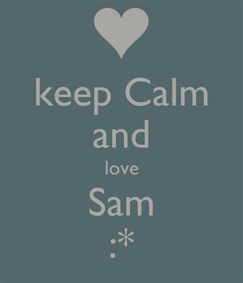 Keep Calm And Love Sam Poster Sam Keep Calm O Matic