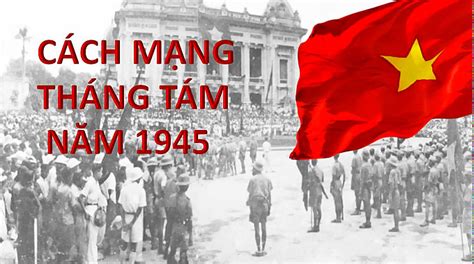 Tóm tắt diễn biến cách mạng tháng 8 năm 1945. Con đường nào đưa đến thành công của Cách mạng tháng 8? | blogviet.com.vn