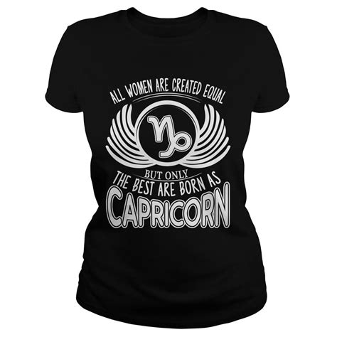 Capricorn Tshirt All Women Are Created Equal The Best Are Born As
