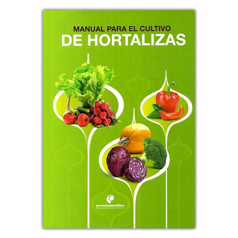 Manual Para El Cultivo De Hortalizas Varios Editores Y