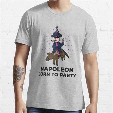 Napoleon Born To Party T Shirt For Sale By Knightsydesign Redbubble