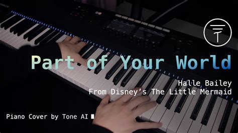 Halle Bailey Part Of Your World From Disneys The Little Mermaid Piano Cover By Tone Ai