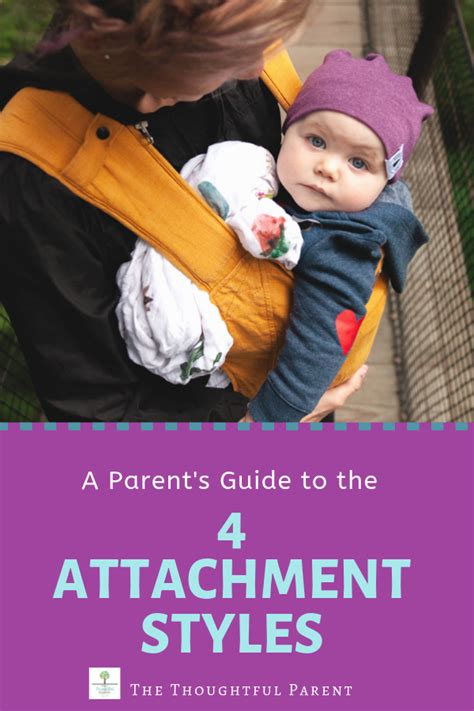 A Parents Guide To The 4 Attachment Styles Attachment Parenting