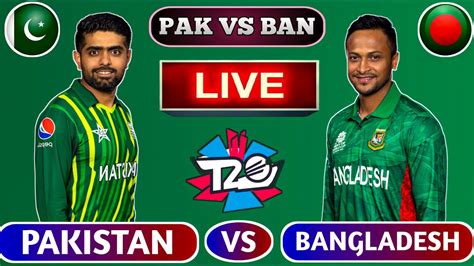 🔴live Pakistan Vs Bangladesh Pak Vs Ban Live Cricket Scores Ban Vs