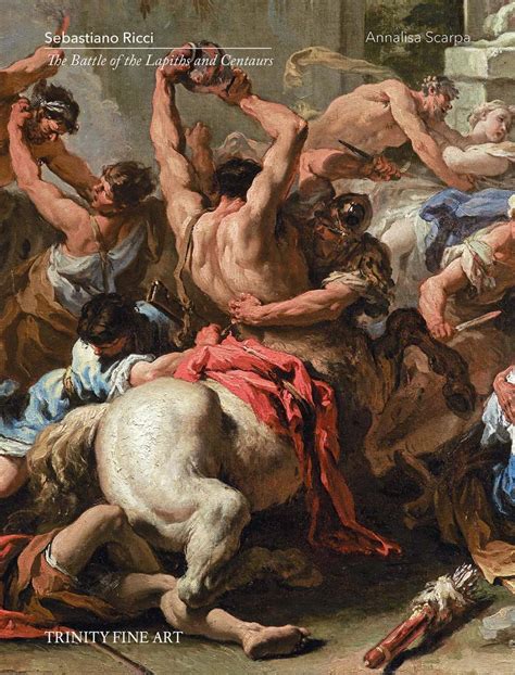 Sebastiano Ricci The Battle Of The Lapiths And Centaurs By Trinity Fine