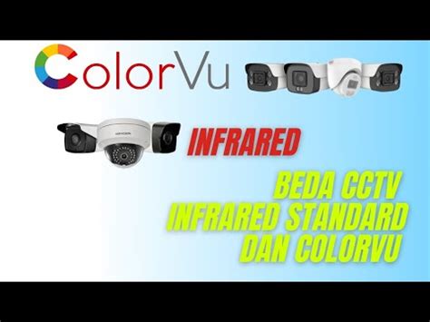 Apa Sih Bedanya Kamera CCTV Dengan Menggunakan Infrared Dengan Colorvu