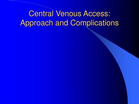 Ppt Central Venous Access Approach And Complications Powerpoint