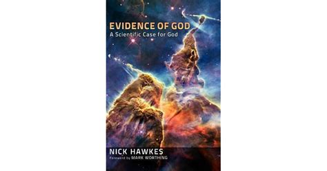 Evidence Of God A Scientific Case For God By Nick Hawkes