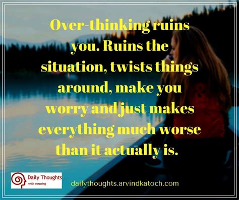 Over Thinking Ruins You Ruins The Situation Daily Thought With