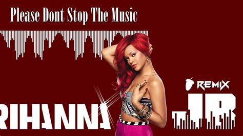 Remix Rihanna Please Dont Stop The Music Jhonybrass Youtube