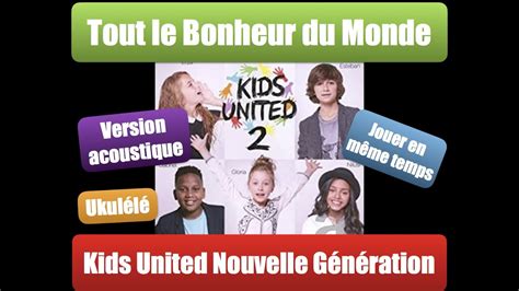 Kids United Tout Le Bonheur Mu Monde Version Acoustique Kidsunited