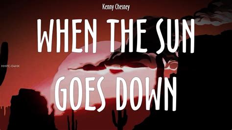 Kenny Chesney When The Sun Goes Down Lyrics YouTube