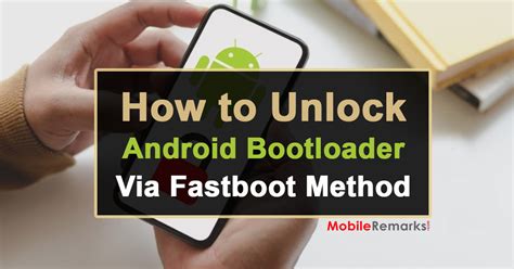 How To Unlock Bootloader Using Fastboot On Android Detailed Guide