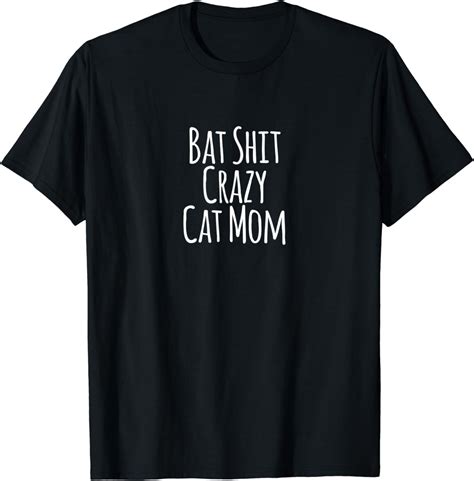 Batshit Crazy Cat Mom T Shirt Clothing Shoes And Jewelry