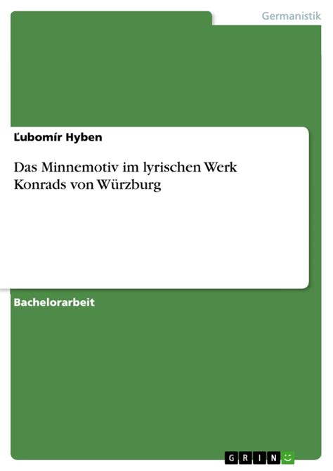 Das Minnemotiv Im Lyrischen Werk Konrads Von Würzburg Grin