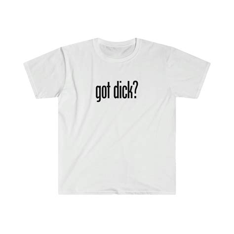 Got Dick Got Milk Funny Parody Shirt Etsy