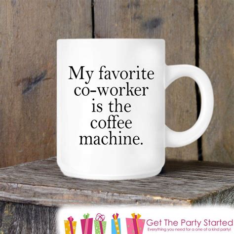 Coworker T Coffee Mug Favorite Coworker Is Coffee Machine Novelty