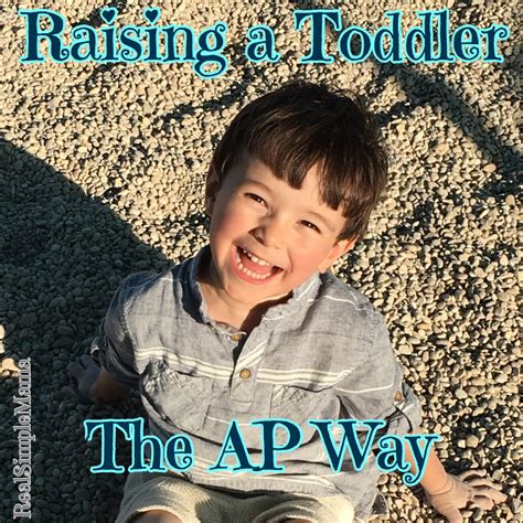 Raising A Toddler The Ap Way Real Simple Mama