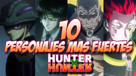 Los 10 Personajes Mas Fuertes De Hunter X Hunter Youtube