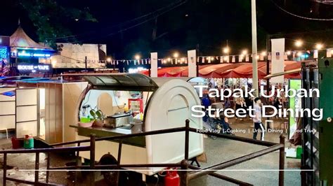 Popular Food Truck In Malaysia Tapak Urban Street Dining Kuala