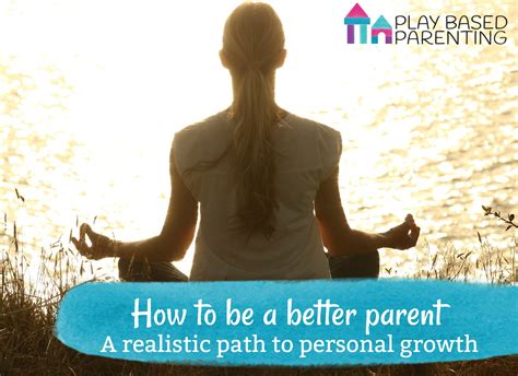How To Be A Better Parent By First Being A Better Person