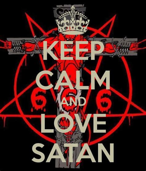 Because He Loves You Satan Calm Keep Calm And Love