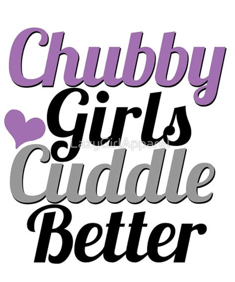 Beautifully Big Chubby Girls Cuddle Better By Lazygirlapparel